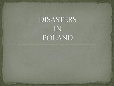 In July 1997 Poland was affected by flood. This disaster was called „Flood of century”. It was raining 60 liters per squaremeters for one night and it.