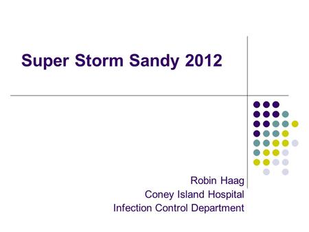 Super Storm Sandy 2012 Robin Haag Coney Island Hospital Infection Control Department.