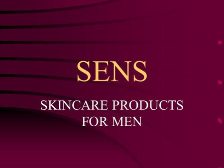 SENS SKINCARE PRODUCTS FOR MEN. SENS SKINCARE SENS is a range of skincare products specially formulated for the modern man, that promotes freshness,
