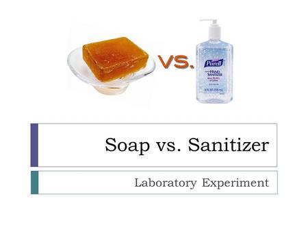 Soap vs. Sanitizer Laboratory Experiment. Why wash your hands?  Hand are the most frequent transmission route for many types of infections.  Pathogens.