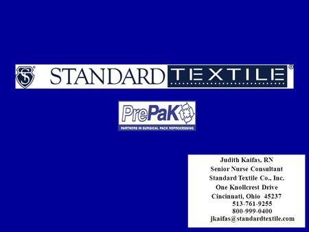 Judith Kaifas, RN Senior Nurse Consultant Standard Textile Co., Inc. One Knollcrest Drive Cincinnati, Ohio 45237 513-761-9255 800-999-0400