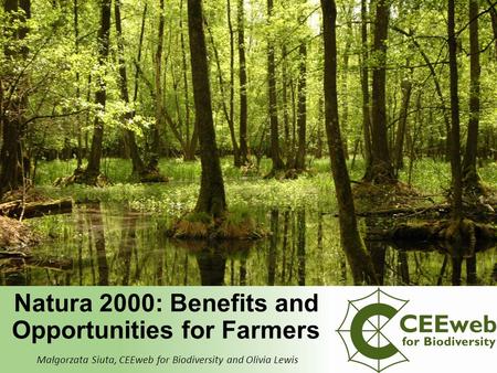 Małgorzata Siuta, CEEweb for Biodiversity and Olivia Lewis Natura 2000: Benefits and Opportunities for Farmers.