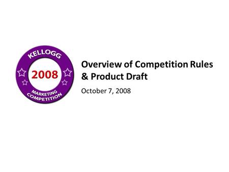 Platinum Sponsor : Overview of Competition Rules & Product Draft October 7, 2008.