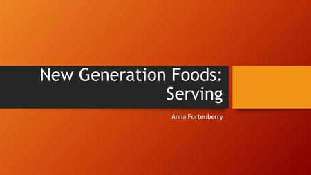 New Generation Foods: Serving Anna Fortenberry. Personal Hygiene Wash your hands Can contaminate food by: Touching anything (your face, hair, a pen, or.