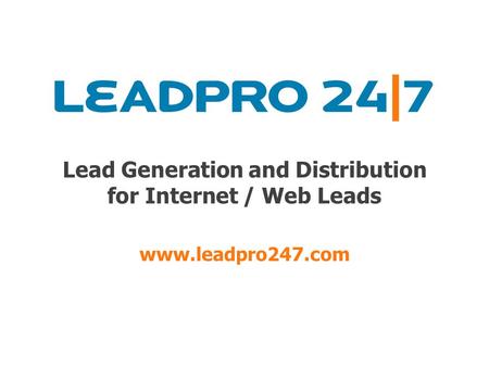 Lead Generation and Distribution for Internet / Web Leads www.leadpro247.com.