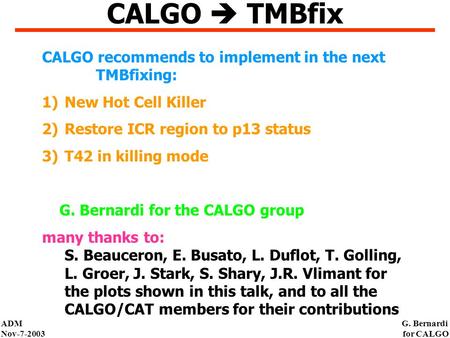 ADM Nov-7-2003 G. Bernardi for CALGO CALGO  TMBfix CALGO recommends to implement in the next TMBfixing: 1)New Hot Cell Killer 2)Restore ICR region to.
