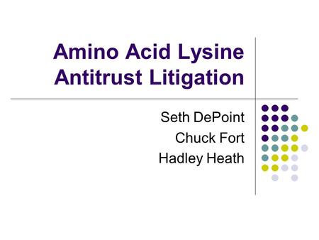 Amino Acid Lysine Antitrust Litigation Seth DePoint Chuck Fort Hadley Heath.