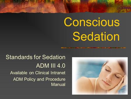 Conscious Sedation Standards for Sedation ADM III 4.0