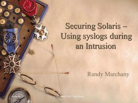 Va-scanCopyright 2002, Marchany Securing Solaris – Using syslogs during an Intrusion Randy Marchany.