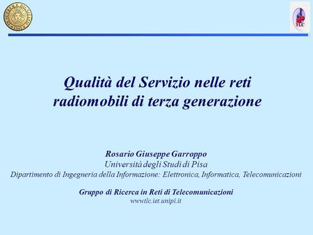 Rosario Giuseppe Garroppo Università degli Studi di Pisa Dipartimento di Ingegneria della Informazione: Elettronica, Informatica, Telecomunicazioni Gruppo.