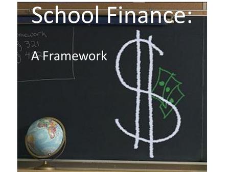 School Finance: A Framework School Finance: A Framework, Attachment 1.