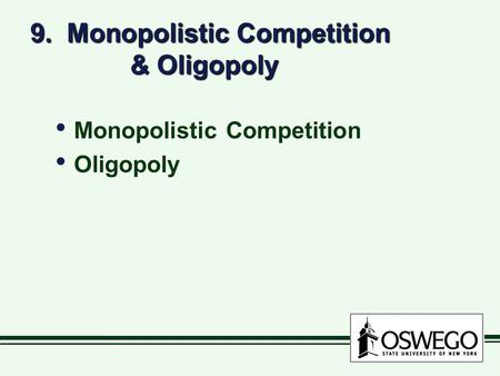 9. Monopolistic Competition & Oligopoly