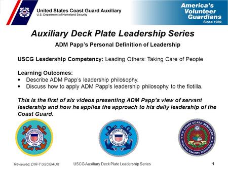 USCG Auxiliary Deck Plate Leadership Series 1 Auxiliary Deck Plate Leadership Series ADM Papp’s Personal Definition of Leadership USCG Leadership Competency: