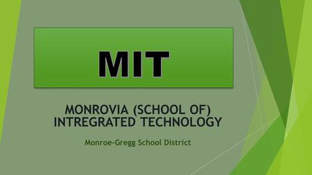 MONROVIA (SCHOOL OF) INTREGRATED TECHNOLOGY