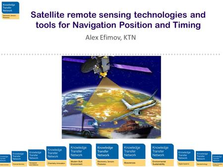 Satellite remote sensing technologies and tools for Navigation Position and Timing Alex Efimov, KTN.