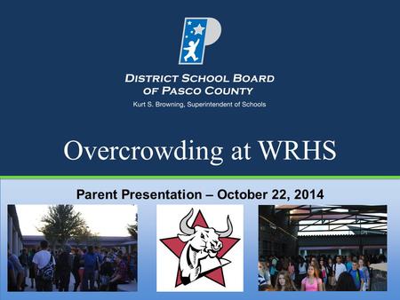 Overcrowding at WRHS Parent Presentation – October 22, 2014.