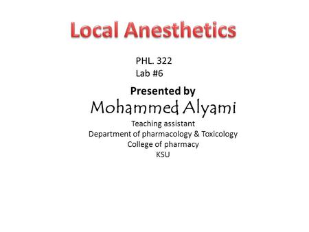 PHL. 322 Lab #6 Presented by Mohammed Alyami Teaching assistant Department of pharmacology & Toxicology College of pharmacy KSU.