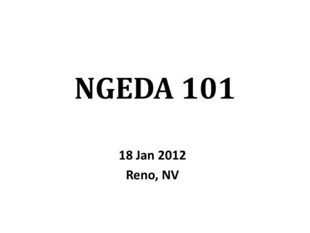 NGEDA 101 18 Jan 2012 Reno, NV. History Formed in 1966 Incorporated as the National Guard Executives Directors Association in Texas in 1996 Received 501(c)(3)