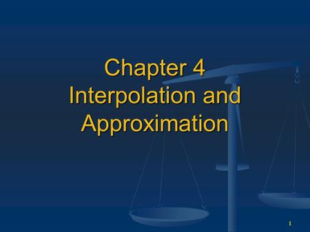 1 Chapter 4 Interpolation and Approximation. 2 4.1 Lagrange Interpolation The basic interpolation problem can be posed in one of two ways: The basic interpolation.