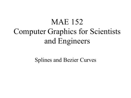 MAE 152 Computer Graphics for Scientists and Engineers