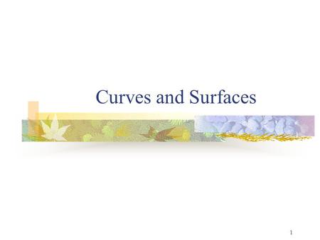 1 Curves and Surfaces. 2 Representation of Curves & Surfaces Polygon Meshes Parametric Cubic Curves Parametric Bi-Cubic Surfaces Quadric Surfaces Specialized.