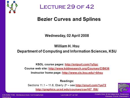 Lecture 29 of 42 Bezier Curves and Splines Wednesday, 02 April 2008