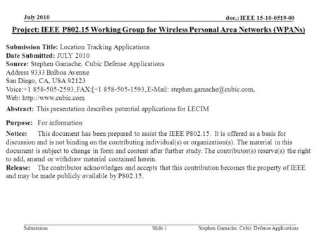 Doc.: IEEE 15-10-0519-00 Submission July 2010 Stephen Gamache, Cubic Defense ApplicationsSlide 1 Project: IEEE P802.15 Working Group for Wireless Personal.