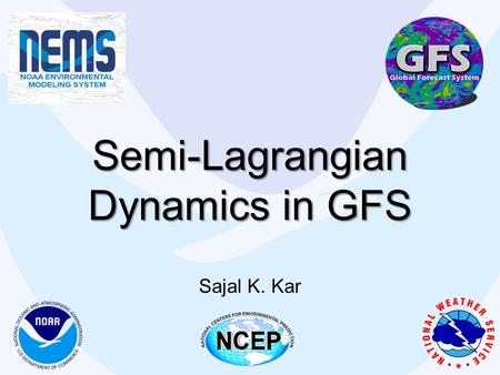 Semi-Lagrangian Dynamics in GFS Sajal K. Kar. Introduction Over the years, the accuracy of medium-range forecasts has steadily improved with increasing.