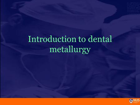 Introduction to dental metallurgy