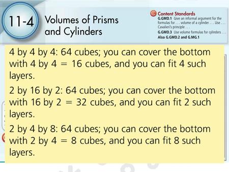 10-5 Volumes of Prisms and Cylinders To find the volume of a prism and the volume of a cylinder. In solving for volume of prisms and cylinders, students.