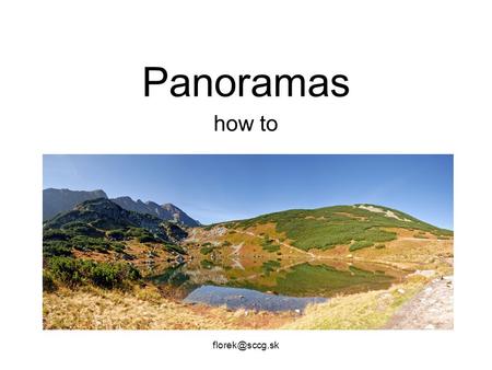 Panoramas how to martin florek2 Definition An unbroken view of an entire surrounding area [1] A picture or series of pictures representing.