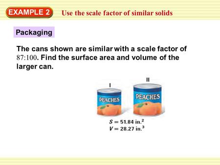 EXAMPLE 2 Use the scale factor of similar solids Packaging