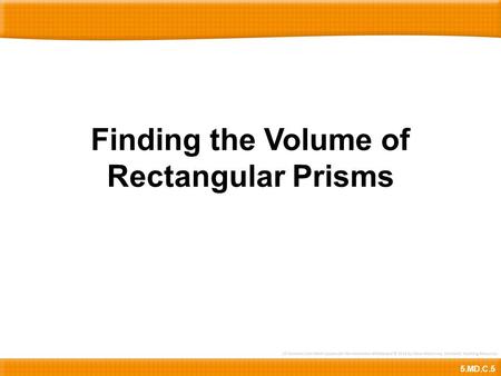 Finding the Volume of Rectangular Prisms 5.MD.C.5.