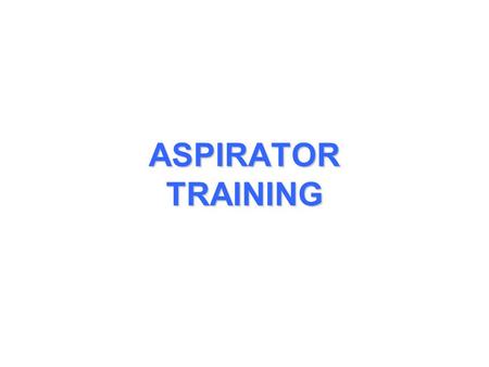 ASPIRATOR TRAINING. GENERAL LEADING PARTICULARCHARACTERISTIC FLOW Input Output TEMPERATURE Operating Range Storage Range PHYSICAL DIMENSIONS Outside Diameter.