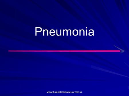 Pneumonia www.studentdoctorprofessor.com.ua.