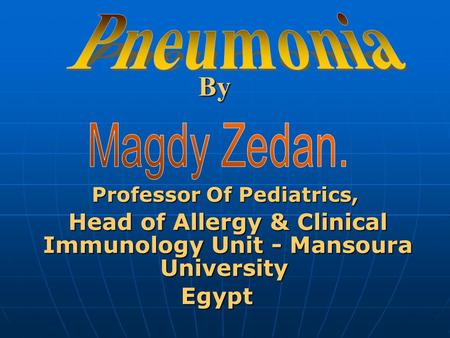 By Professor Of Pediatrics, Head of Allergy & Clinical Immunology Unit - Mansoura University Egypt.