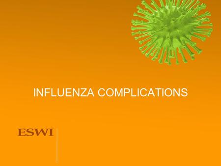 INFLUENZA COMPLICATIONS. Influenza complications Bacterial superinfections – bacterial pneumonia – croup – respiratory disorders Decompensation of chronic.