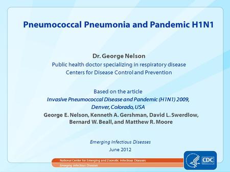 Dr. George Nelson Public health doctor specializing in respiratory disease Centers for Disease Control and Prevention Pneumococcal Pneumonia and Pandemic.