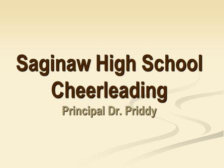 Saginaw High School Cheerleading Principal Dr. Priddy.