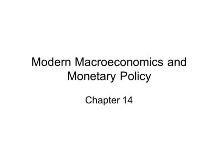 Modern Macroeconomics and Monetary Policy