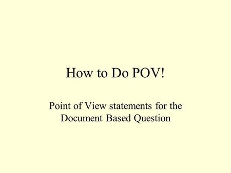 How to Do POV! Point of View statements for the Document Based Question.