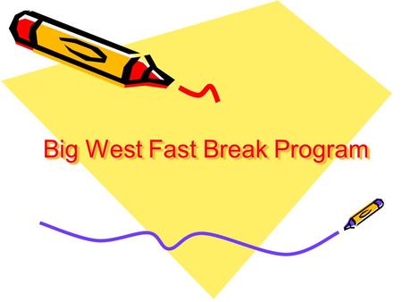 Big West Fast Break Program. Big West Conference A member of the NCAA (National Collegiate Athletic Association) Established in 1969 Consists of 9 member.