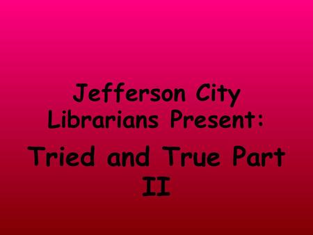 Jefferson City Librarians Present: Tried and True Part II.