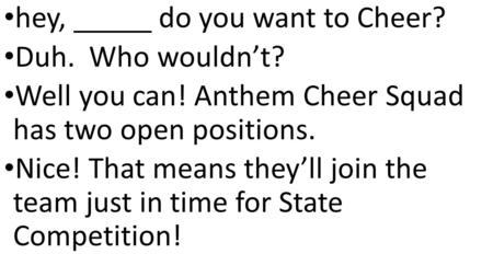 Hey, do you want to Cheer? Duh. Who wouldn’t? Well you can! Anthem Cheer Squad has two open positions. Nice! That means they’ll join the team just in time.