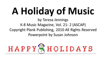 A Holiday of Music by Teresa Jennings K-8 Music Magazine, Vol