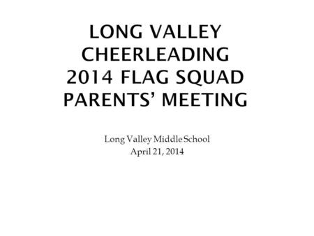 Long Valley Middle School April 21, 2014. To offer the children in kindergarten, first and second grade the opportunity to participate on a non tryout,