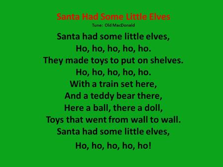 Santa Had Some Little Elves Tune: Old MacDonald