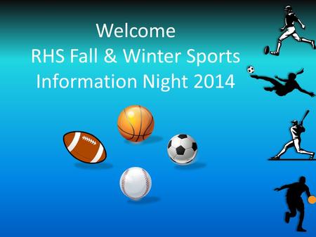 Welcome RHS Fall & Winter Sports Information Night 2014.
