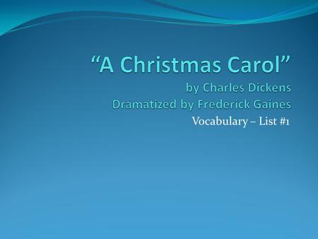 “A Christmas Carol” by Charles Dickens Dramatized by Frederick Gaines