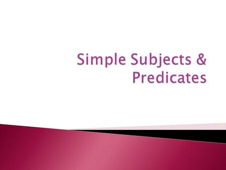 Simple Subjects & Predicates
